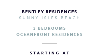 Bentley Residences, Sunny Isles Beach New Development presented by Douglas Elliman Real Estate - The CJ Mingolelli Team at Douglas Elliman Real Estate