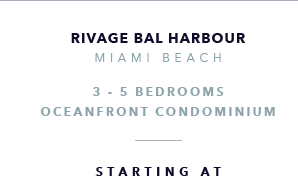 Rivage Bal Harbour, Miami Beach New Development presented by Douglas Elliman Real Estate - The CJ Mingolelli Team at Douglas Elliman Real Estate