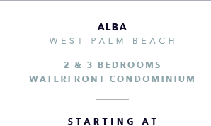 Alba, West Palm Beach New Development presented by Douglas Elliman Real Estate - The CJ Mingolelli Team at Douglas Elliman Real Estate