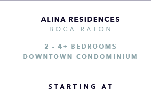 Alina Residences, Boca Raton Downtown New Development presented by Douglas Elliman Real Estate - The CJ Mingolelli Team at Douglas Elliman Real Estate