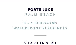 Forte Luxe, Palm Beach New Development presented by Douglas Elliman Real Estate - The CJ Mingolelli Team at Douglas Elliman Real Estates