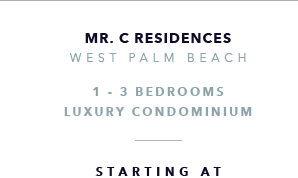 Mr. C Residences, West Palm Beach New Development presented by Douglas Elliman Real Estate - The CJ Mingolelli Team at Douglas Elliman Real Estate