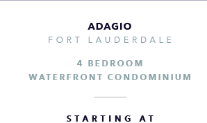 Adagio, Fort Lauderdale Waterfront Recent New Development - The CJ Mingolelli Team at Douglas Elliman Real Estate