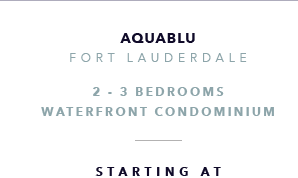 Aquablu, Fort Lauderdale Waterfront Recent New Development - The CJ Mingolelli Team at Douglas Elliman Real Estate