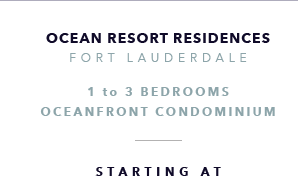 Ocean Resort Residences, Fort Lauderdale Oceanfront Recent New Development - The CJ Mingolelli Team at Douglas Elliman Real Estate