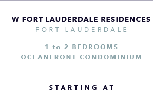 W Fort Lauderdale Residences, Fort Lauderdale Oceanfront Recent New Development - The CJ Mingolelli Team at Douglas Elliman Real Estate