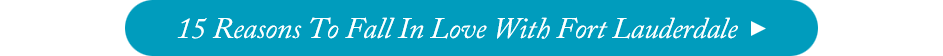 15 Reasons to Fall In Love With Fort Lauderdale - The CJ Mingolelli Team at Douglas Elliman Real Estate