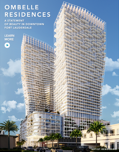 Ombelle Residences, Fort Lauderdale New Development presented by Douglas Elliman Real Estate - The CJ Mingolelli Team at Douglas Elliman Real Estate